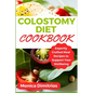 Colostomy Diet Cookbook: Expertly Crafted Meal Recipes to Support Your Wellbeing - Paperback