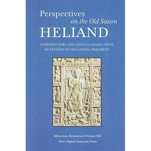 Perspectives on the Old Saxon Heliand: Introductory and Critical Essays, with an Edition of the Leipzig Fragment - Paperback