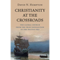 Christianity at the Crossroads: The Global Church from the Print Revolution to the Digital Era - Hardcover