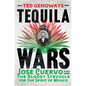 Tequila Wars: José Cuervo and the Bloody Struggle for the Spirit of Mexico - Hardcover
