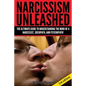 Narcissism Unleashed!: The Ultimate Guide to Understanding the Mind of a Narcissist, Sociopath, and Psychopath! - Paperback