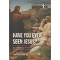 Have You Ever Seen Jesus? - Hardcover