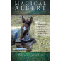 Magical Albert: How a Preemie Foal Changed One Couple's Definition of Family Forever - Paperback
