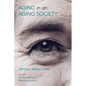 Ageing in an Ageing Society: Critical Reflections - Paperback
