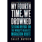 My Fourth Time, We Drowned: Seeking Refuge on the World's Deadliest Migration Route - Paperback