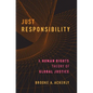 Just Responsibility: A Human Rights Theory of Global Justice - Paperback