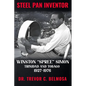 Steel Pan Inventor: WINSTON "SPREE" SIMON" Trinidad & Tobago 1927-1976 - Paperback