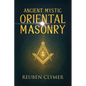 Ancient Mystic Oriental Masonry: Esoteric Teachings of Freemasonry, Rosicrucianism, and the Hidden Wisdom of the East - Paperback