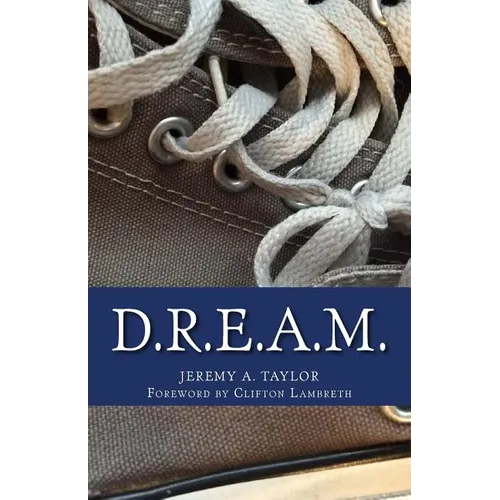 D.R.E.A.M.: Dreams Do Come True... For People Just Like YOU! - Paperback