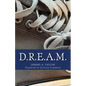 D.R.E.A.M.: Dreams Do Come True... For People Just Like YOU! - Paperback