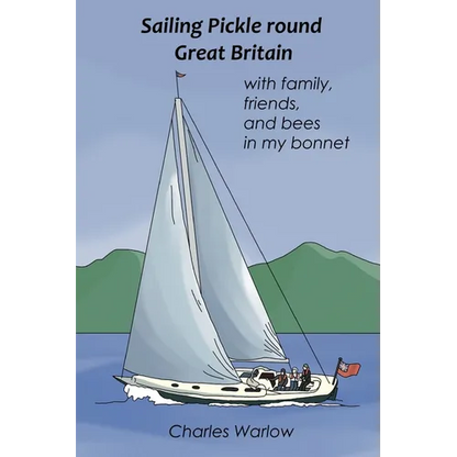 Sailing Pickle round Great Britain: with family, friends and bees in my bonnet - Paperback