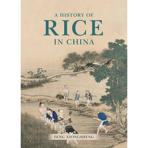 A History of Rice in China - Hardcover