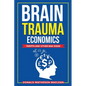 Brain Trauma Economics: Tariffs and Other Bad Ideas - Paperback