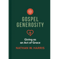 A Short Guide to Gospel Generosity: Giving as an Act of Grace - Hardcover