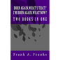 Born Again...What's That? I'm Born Again...What Now? Two Books In One - Paperback