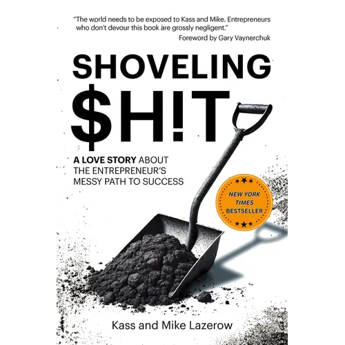 Shoveling $H!t: A Love Story about the Entrepreneur's Messy Path to Success - Hardcover