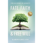 Fate, Faith & Free Will: The Alchemy of Anxiety - Hardcover