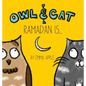 Owl & Cat: Ramadan Is... - Hardcover