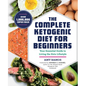 The Complete Ketogenic Diet for Beginners: Your Essential Guide to Living the Keto Lifestyle - Paperback