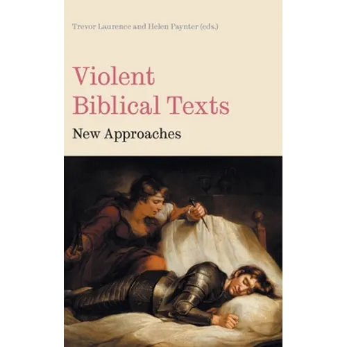 Violent Biblical Texts: New Approaches - Hardcover