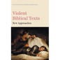 Violent Biblical Texts: New Approaches - Hardcover