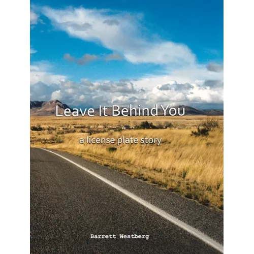 Leave It Behind You: A License Plate Story - Hardcover