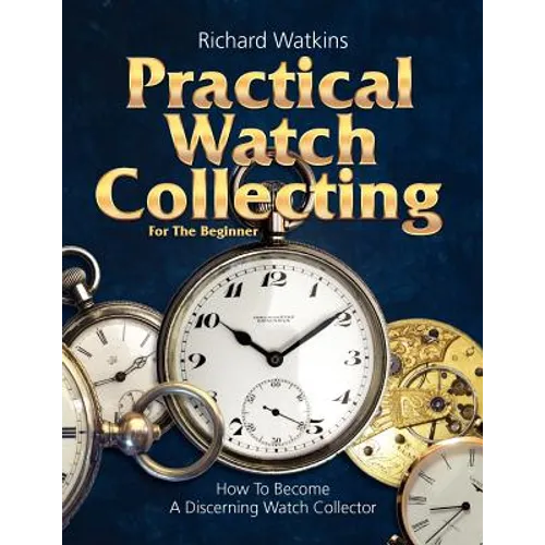 Practical Watch Collecting for the Beginner - Paperback
