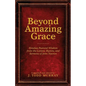 Beyond Amazing Grace: Timeless Pastoral Wisdom from the Letters, Hymns, and Sermons of John Newton - Paperback