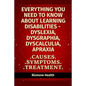 Everything you need to know about Learning Disabilities - Dyslexia, Dysgraphia, Dyscalculia, Apraxia: Causes, Symptoms, Treatment - Paperback