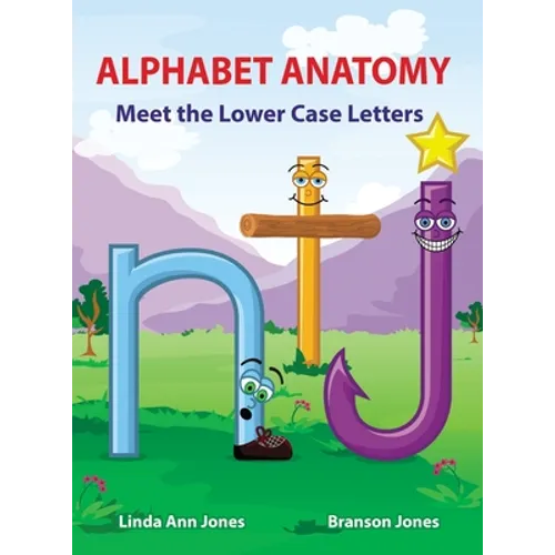 Alphabet Anatomy: Meet the Lower Case Letters - Hardcover