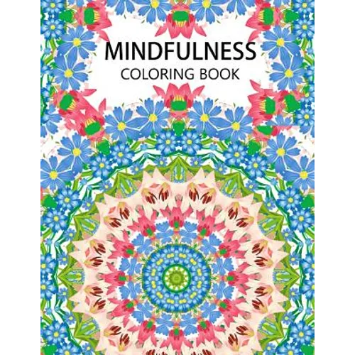 Mindfulness Coloring Book: Mandala flower coloring book Series (Anti stress coloring book for adults, coloring pages for adults) - Paperback