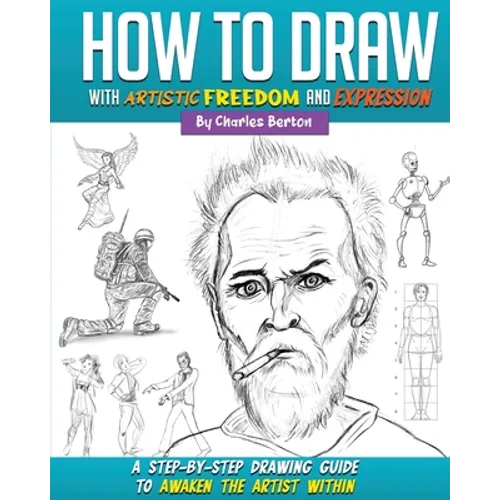 How to Draw with Artistic Freedom and Expression - Paperback