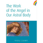 The Work of the Angel in Our Astral Body: (Cw 182) - Paperback