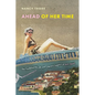 Ahead of Her Time: The Trailblazing Life and Literary Legacy of Ann Head - Paperback