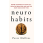 Neuro-Habits: Rewire Your Brain to Stop Self-Defeating Behaviors and Make the Right Choice Every Time - Hardcover