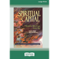 Spiritual Capital: Wealth We Can Live by [Standard Large Print 16 Pt Edition] - Paperback