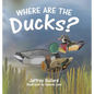 Where Are the Ducks? - Hardcover