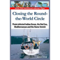 Closing the Round-the-World Circle: Pirate infested Indian Ocean, the Red Sea, the Mediterranean and the Home Stretch. - Paperback