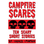 Campfire Scares: 10 Scary Short Stories - Paperback