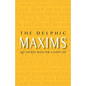 The Delphic Maxims: 147 Ancient Rules for a Happy Life - Paperback