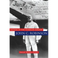 Father of the Tuskegee Airmen, John C. Robinson - Hardcover