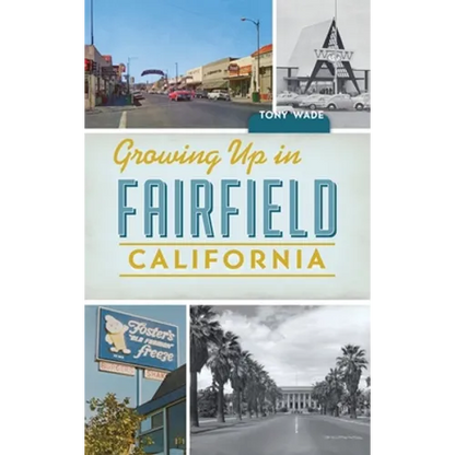 Growing Up in Fairfield, California - Hardcover