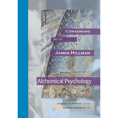 Conversing with James Hillman: Alchemical Psychology - Paperback