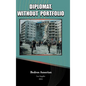 Diplomat, Without Portfolio - Hardcover