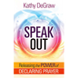Speak Out: Releasing the Power of Declaring Prayer - Paperback