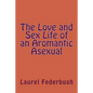 The Love and Sex Life of an Aromantic Asexual - Paperback
