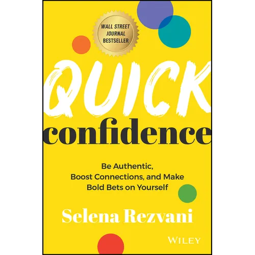 Quick Confidence: Be Authentic, Boost Connections, and Make Bold Bets on Yourself - Hardcover