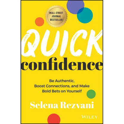 Quick Confidence: Be Authentic, Boost Connections, and Make Bold Bets on Yourself - Hardcover
