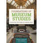 Foundations of Museum Studies: Evolving Systems of Knowledge - Paperback