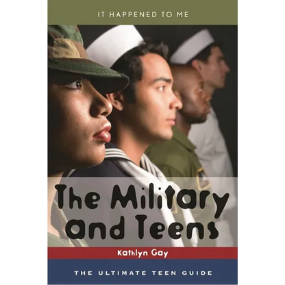 Military and Teens: The Ultimate Teen Guide - Hardcover